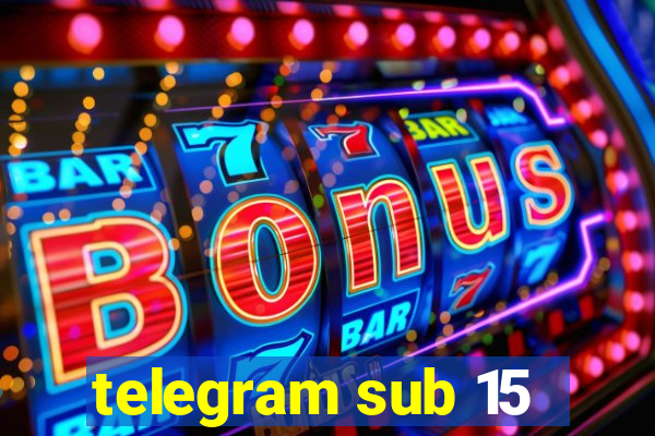 telegram sub 15